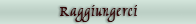 Raggiungerci